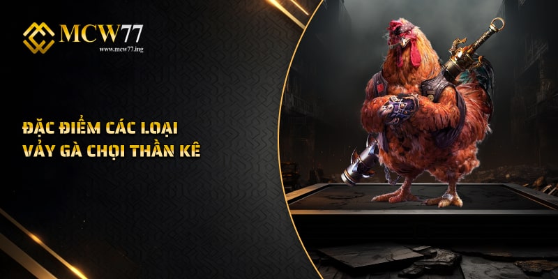 Đặc Điểm Các Loại Vảy Gà Chọi Thần Kê